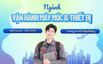 Tuyển sinh ngành Vận hành máy móc và thiết bị - Phỏng vấn trực tiếp tại TP.HCM vào T1.2027